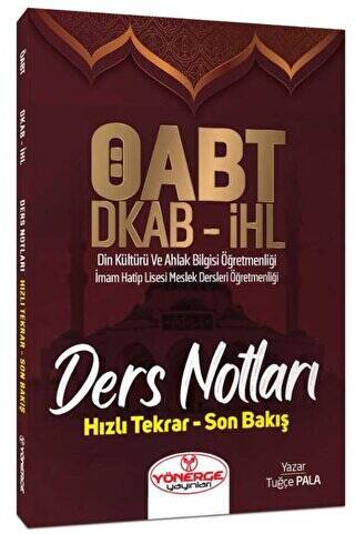 ÖABT Din Kültürü Ahlak Bilgisi ve İHL Meslek Dersleri Öğretmenliği Ders Notları - 1