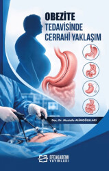Obezite Tedavisinde Cerrahi Yaklaşım - Efe Akademi Yayınları