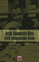 Ocak Sönmesin Diye - Lütfü Şehsuvaroğlu Kitabı - Elips Kitap