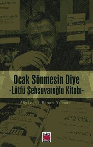 Ocak Sönmesin Diye : Lütfü Şehsuvaroğlu Kitabı - 1