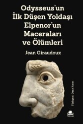 Odysseus`un İlk Düşen Yoldaşı Elpenor`un Maceraları ve Ölümleri - Telemak Yayınları