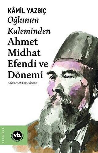 Oğlunun Kaleminden Ahmet Midhat Efendi ve Dönemi - 1