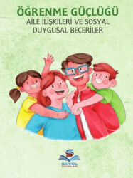Ögrenme Güçlüğü, Aile İlişkileri Ve Sosyal Duygusal Beceriler - Sayel Yayınları