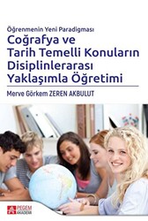Öğrenmenin Yeni Paradigması Coğrafya ve Tarih Temelli Konuların Disiplinlerarası Yaklaşımla Öğretimi - Pegem Akademi Yayıncılık