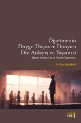 Öğretmenin Duygu - Düşünce Dünyası, Din Anlayış ve Yaşantısı - 1