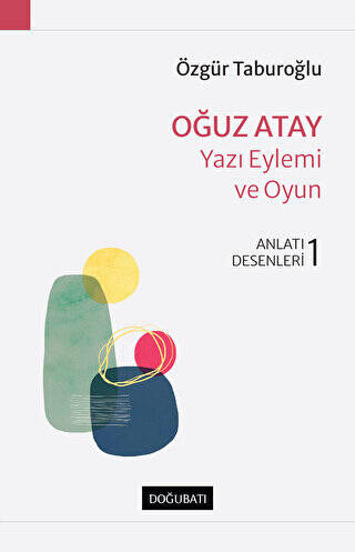 Oğuz Atay - Yazı Eylemi ve Oyun - 1