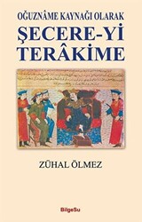 Oğuzname Kaynağı Olarak Şecere-Yi Terakime - 1