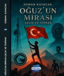 Oğuz`un Mirası - Çelik ve Toprak - Kalem Lügat Yayıncılık