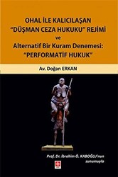 Ohal ile Kalıcılaşan Düşman Ceza Hukuku Rejimi ve Alternatif Bir Kuram Denemesi: 
