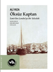Öksüz Kaptan İzmir`den Londra`ya Bir Yolculuk - 1