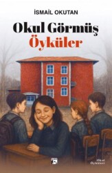 Okul Görmüş Öyküler - 1
