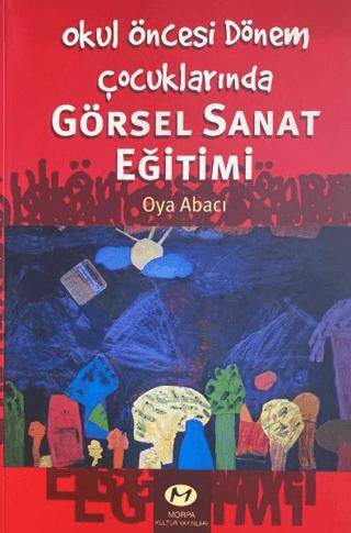 Okul Öncesi Dönem Çocuklarında Görsel Sanat Eğitimi - 1