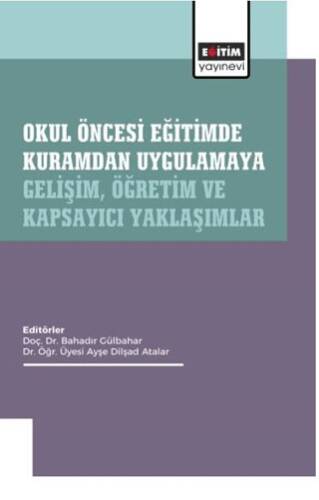 Okul Öncesi Eğitimde Kuramdan Uygulamaya: Gelişim, Öğretim ve Kapsayıcı Yaklaşımlar - 1