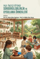 Okul Öncesi Eğitimde Sürdürülebilirlik ve Uygulama Örnekleri - Nobel Akademik Yayıncılık
