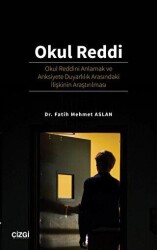 Okul Reddi - Okul Reddini Anlamak ve Anksiyete Duyarlılık Arasındaki İlişkinin Araştırılması - Çizgi Kitabevi Yayınları