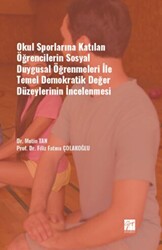 Okul Sporlarına Katılan Öğrencilerin Sosyal Duygusal Öğrenmeleri ile Temel Demokratik Değer Düzeylerinin İncelenmesi - Gazi Kitabevi