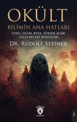 Okült Bilimin Ana Hatları Uyku, Ölüm, Rüya, Yüksek Alem, Gelecekteki Dönüşüm - Dorlion Yayınları