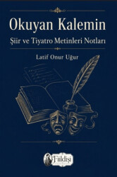 Okuyan Kalemin Şiir ve Tiyatro Metinleri Notları - Fiildişi Yayınları