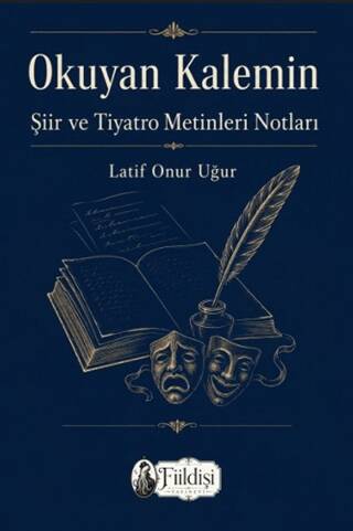 Okuyan Kalemin Şiir ve Tiyatro Metinleri Notları - 1