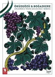 Öküzgözü ve Boğazkere - Anadolu`dan Geleceğe Miras - Overteam Yayınları