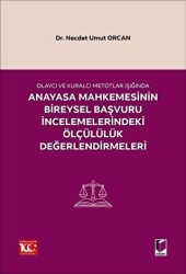 Olaycı ve Kuralcı Metotlar Işığında Anayasa Mahkemesinin Bireysel Başvuru İncelemelerindeki Ölçülülük Değerlendirmeleri - 1