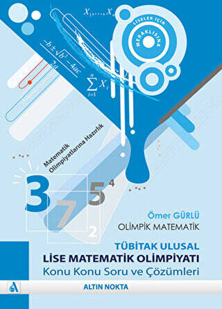 Olimpik Matematik - TÜBİTAK Ulusal Lise Matematik Olimpiyatı Konu Konu Soru ve Çözümleri - 1