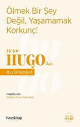 Ölmek Bir Şey Değil, Yaşamamak Korkunç! - Victor Hugo’dan Hayat Dersleri - 1