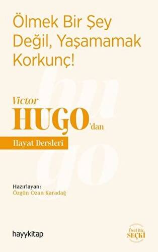 Ölmek Bir Şey Değil, Yaşamamak Korkunç! - Victor Hugo’dan Hayat Dersleri - 1