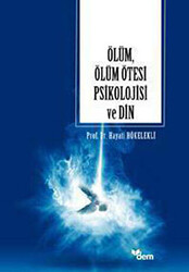 Ölüm, Ölüm Ötesi Psikolojisi ve Din - 1