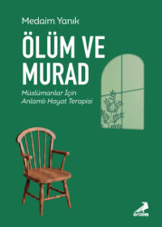 Ölüm ve Murad - Müslümanlar için Anlamlı Hayat Terapisi - Erdem Yayınları