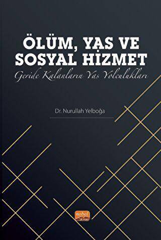 Ölüm, Yas ve Sosyal Hizmet: Geride Kalanların Yas Yolculukları - 1