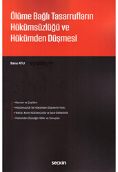 Ölüme Bağlı Tasarrufların Hükümsüzlüğü ve Hükümden Düşmesi - 1