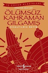 Ölümsüz Kahraman Gılgamış Kısaltılmış Metin - 1