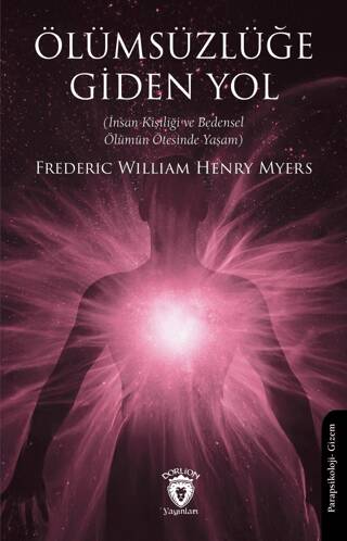 Ölümsüzlüğe Giden Yol İnsan Kişiliği ve Bedensel Ölümün Ötesinde Yaşam - 1