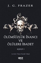 Ölümsüzlük İnancı ve Ölülere İbadet - 1