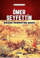 Ömer Seyfettin - Başını Vermeyen Şehit - 1