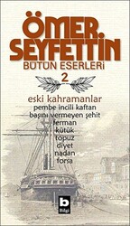 Ömer Seyfettin Bütün Eserleri 2 - Eski Kahramanlar - 1