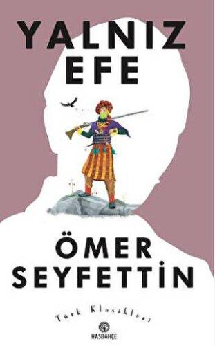 Ömer Seyfettin`den Seçme Hikayeler 4 : Yalnız Efe - 1