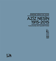 Ömrüne Sığmayan Adam: Aziz Nesin 1915-2015 - 1