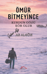Ömür Bitmeyince Kurdun Gözü Kör Olur - Kırmızı Çatı Yayınları