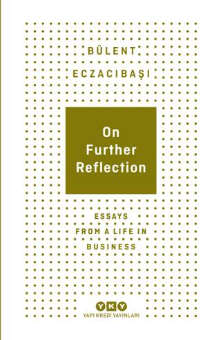 On Further Reflection - Essays From A Life In Business - 1