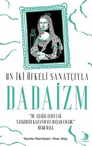 On İki Öfkeli Sanatçıyla Dadaizm - 1