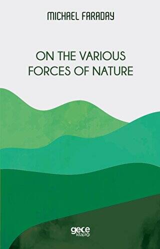 On the Various Forces of Nature - 1