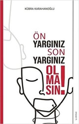 Ön Yargınız Son Yargınız Olmasın! - 1