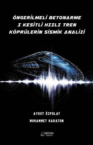 Öngerilmeli Betonarme 1 Kesitli Hızlı Tren Köprülerin Sismik Analizi - 1