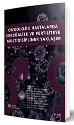 Onkolojik Hastalarda Seksüalite Ve Fertiliteye Multidisipliner Yaklaşım - 1