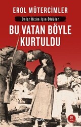 Onlar Bizim İçin Öldüler - Bu Vatan Böyle Kurtuldu - 1