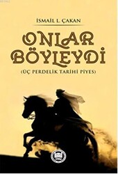 Onlar Böyleydi - Üç Perdelik Tarihi Piyes - 1