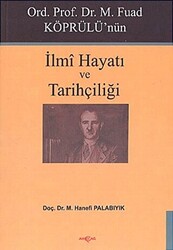 Ord. Prof. Dr. M. Fuad Köprülü’nün İlmi Hayatı ve Tarihçiliği - 1