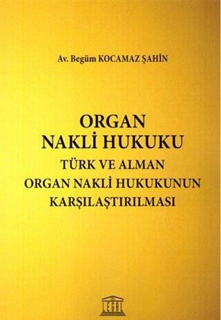 Organ Nakli Hukuku - Türk ve Alman Organ Nakli Hukukunun Karşılaştırılması - 1